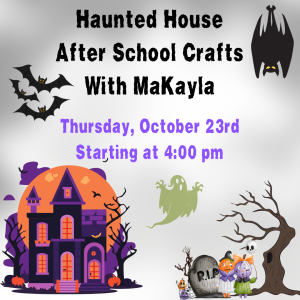 After school Crafts With MaKayla at the Jamerson Library starting at 4:00 pm. Meet us in the community room, this month’s theme is “Haunted Houses”, and yes, we will be serving snacks.