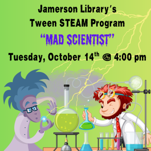 Jamerson Library Tween Steam starting at 4:00 pm in the community room. Become a “Mad Scientist” and perform a selection of experiments with Library Fairy MaKayla as she trades in her gossamer wings for a pair of dragon wings!