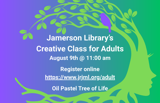 Jamerson Library’s Creative Outlet Class for Adults (18+) starting at 11:00 am in the community room. Learn to blend oil pastels to create a Tree of Life artwork.  You must be pre-registered to attend. You can register online at: https://www.jrjml.org/adult-program-registration/  
Oil Pastel Tree of Life