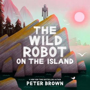 The Wild Robot on the Island Peter Brown
