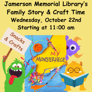 Family Story & Craft Time at the J. Robert Jamerson Memorial Library starting at 11:00 am. The Library will feature the book “My Monsterpiece” by Amalia Hoffman. Our craft project will be to build-a-monster followed by snacks. Everyone is welcome to attend with the understanding that this program is intended for preschool patrons.