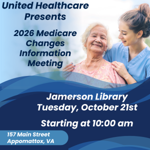  United Healthcare presents a 2026 Medicare Information meeting at the Jamerson Library from 10:00 am – 12:00 pm to discuss the upcoming changes in Medicare.