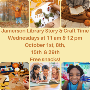 Jamerson Library Story & Craft Time, Wednesdays at 11 AM & 12 PM
October 1st, 8th, 15th and 29th 
Free Snacks!