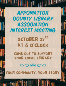 ACLA Meeting at 6:00 pm in the Jamerson Library’s community room. The Appomattox County Library Association (ACLA) will have its first meeting to reactivate this important 501(c)(3) friends of the library-style organization. If you are interested in supporting your local library, we encourage you to attend. 