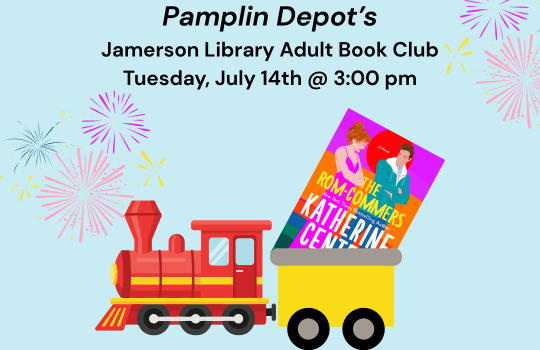 Pamplin Depot's Jamerson Library Adult Book Club, Tuesday, July 14th @ 3:00 pm