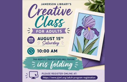 Jamerson Library's Creative Class for Adults, August 15th, 10:00 am, This month's class will feature iris folding. Please register online at https://www.jrjml.org/adult-program-registration