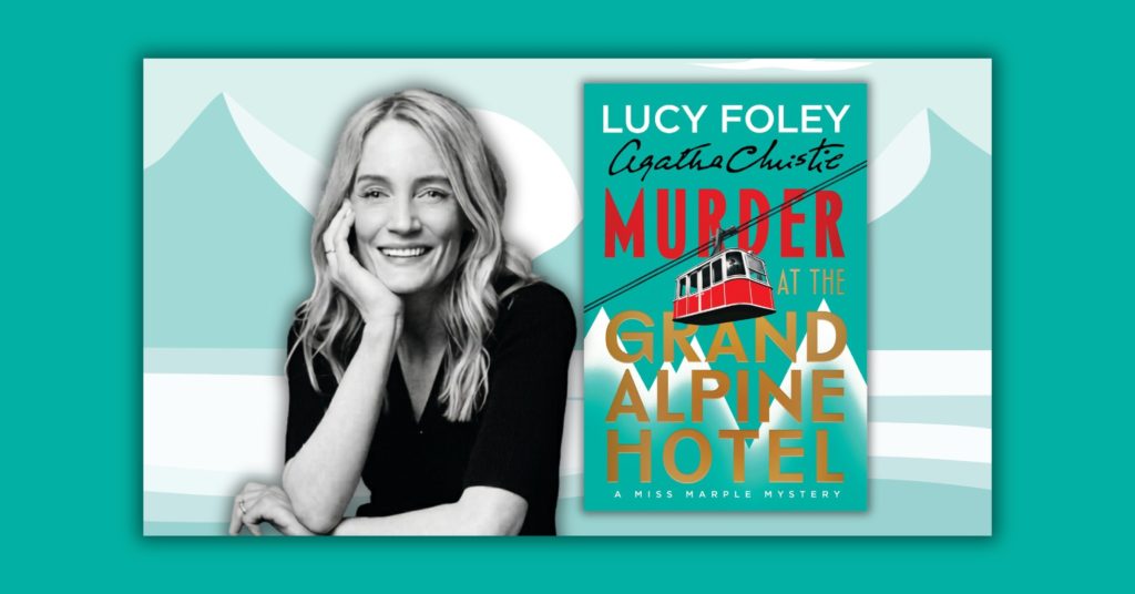 Lucy Foley Author talk - Murder at the Grand Alpine Hotel a Miss Marple Mystery