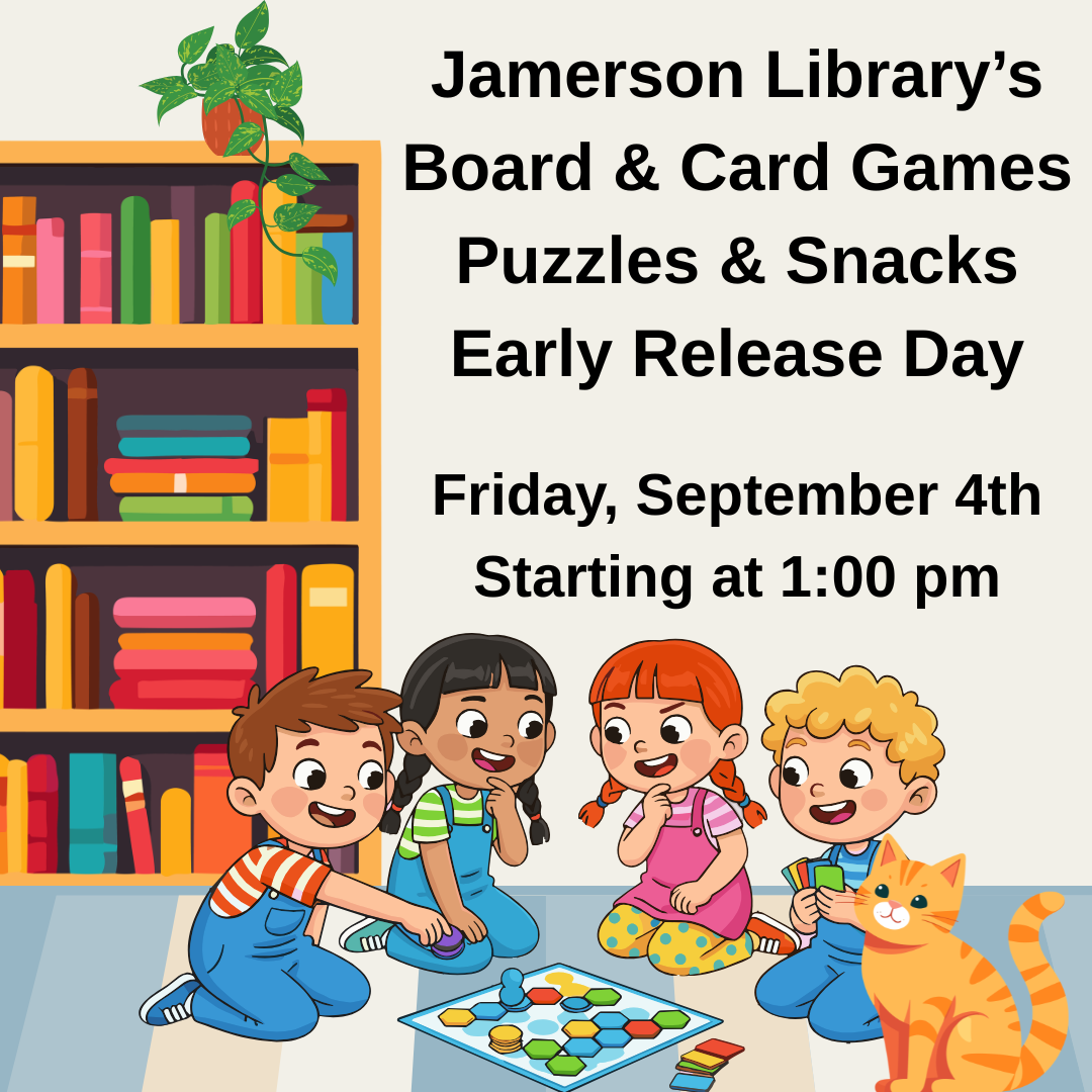 Jamerson Library's Board & Card Games, Puzzles and Snacks Early Release Day, Friday, September 4th starting at 1:00 pm
