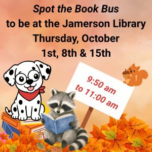 Spot the Book Bus at the Jamerson Library Thursday, October 1st, 8th and 15th, 9:50 am to 11:00 am