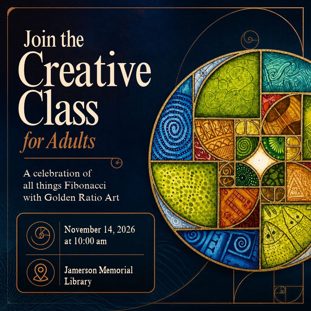 Join the Creative Class for Adults in a Celebration of all things Fibonacci with Golden Ratio Art on November 14th at 10 am at the Jamerson Memorial Library