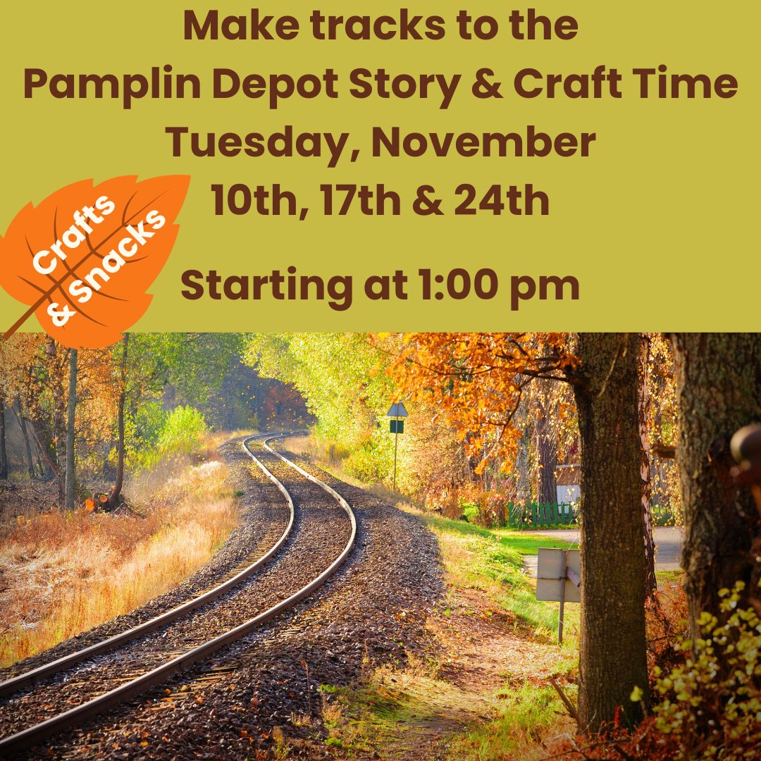 Make Tracks to the Pamplin Depot Story & Craft Time Tuesday November 10th, 17th, and 24th starting at 1:00 pm