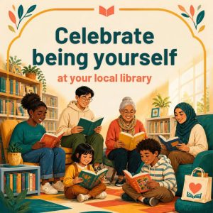 Celebrate being yourself at your local library