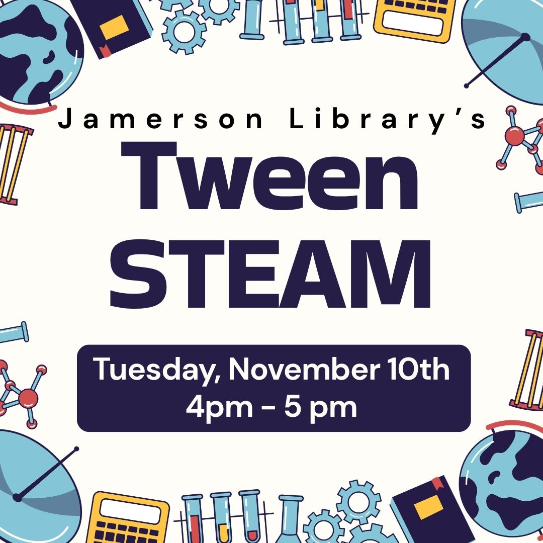 Jamerson Library's Tween STEAM Tuesday, November 10th, 4:00 PM