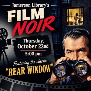 Jamerson Library's Film Noir, Thursday, October 22nd, 5:00 PM Featuring the classic "Rear Window"
