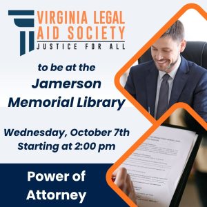 Virginia Legal Aid Society to be at the Jamerson Memorial Library, Wednesday, October 7th at 2:00 pm speaking about Power of Attorney