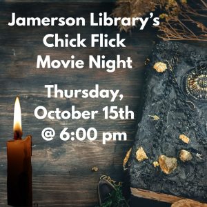 Jamerson Library's Chick Flick Movie Night, Thursday, October 15th at 6:00 pm