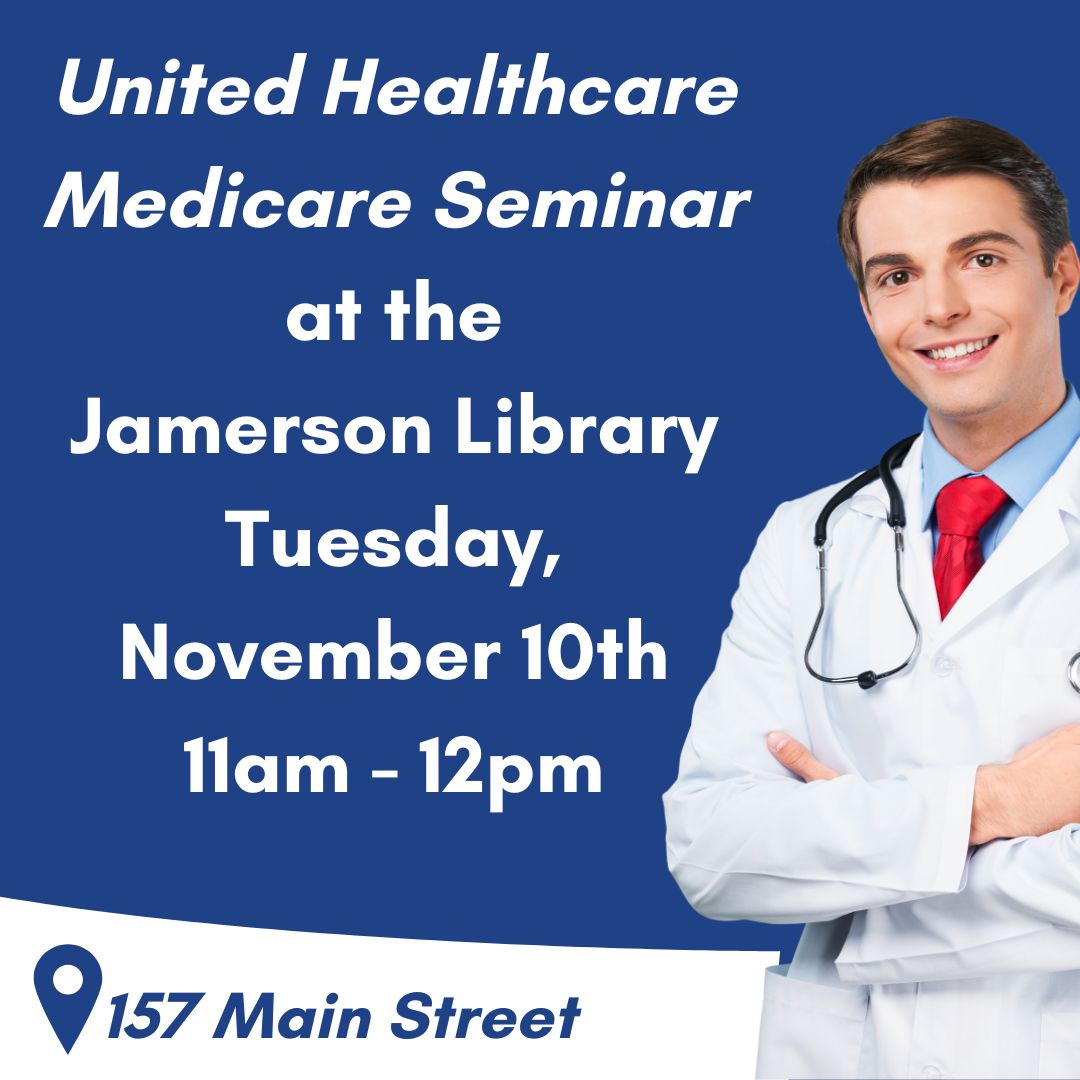 United Healthcare Medicare Seminar at the Jamerson Library, Tuesday, November 10th, 11:00 am